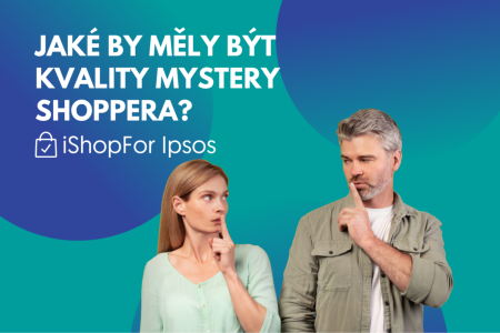 Kvality dobrého Mystery Shoppera?